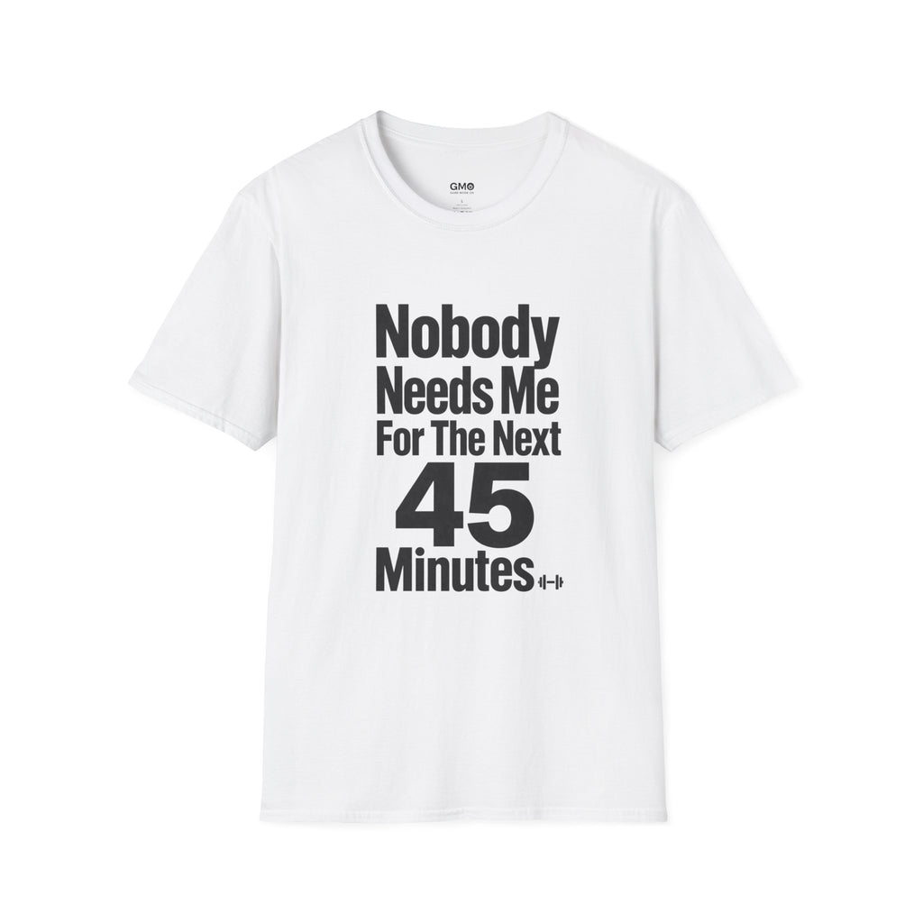 Nobody Needs Me T‑Shirt