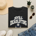 Still Deadlifting  T-Shirt