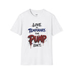 Love is Temporary. The Pump Isn’t.