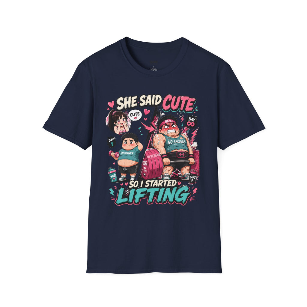 She Said 'Cute' So I Started Lifting T-Shirt