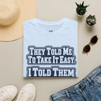 I Told Them I'm Not Done Yet  T-Shirt