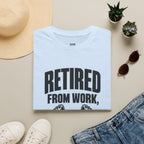 Retired From Work Not From the Gym T-Shirt