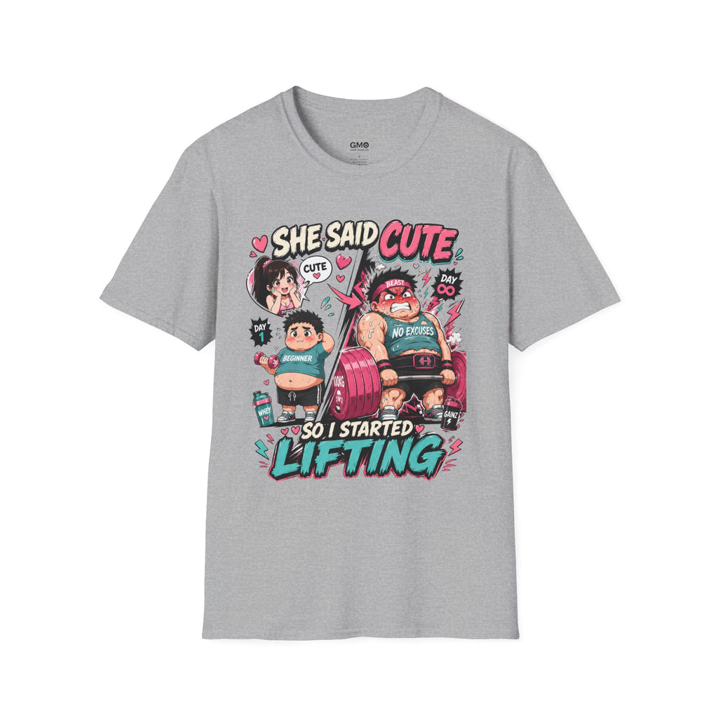 She Said 'Cute' So I Started Lifting T-Shirt
