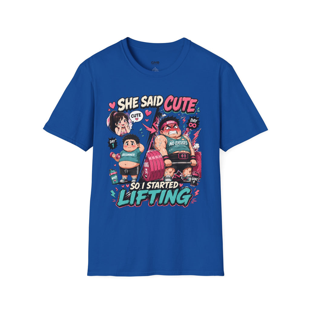She Said 'Cute' So I Started Lifting T-Shirt