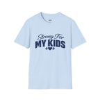 Strong For My Kids T-Shirt