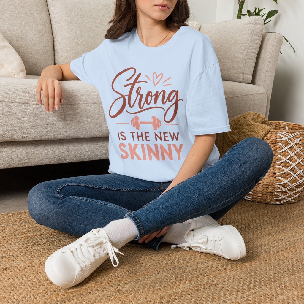 Strong Is the New Skinny T-Shirt