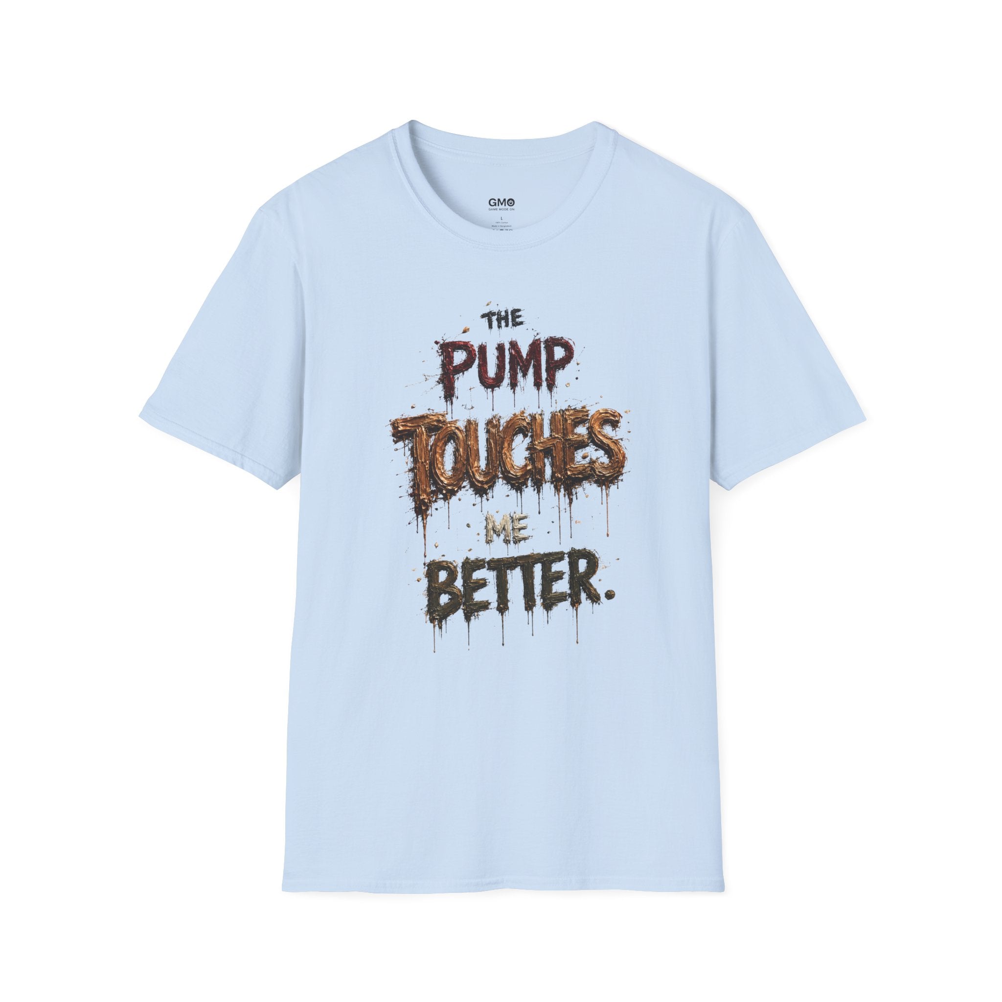 The Pump Touches Me Better