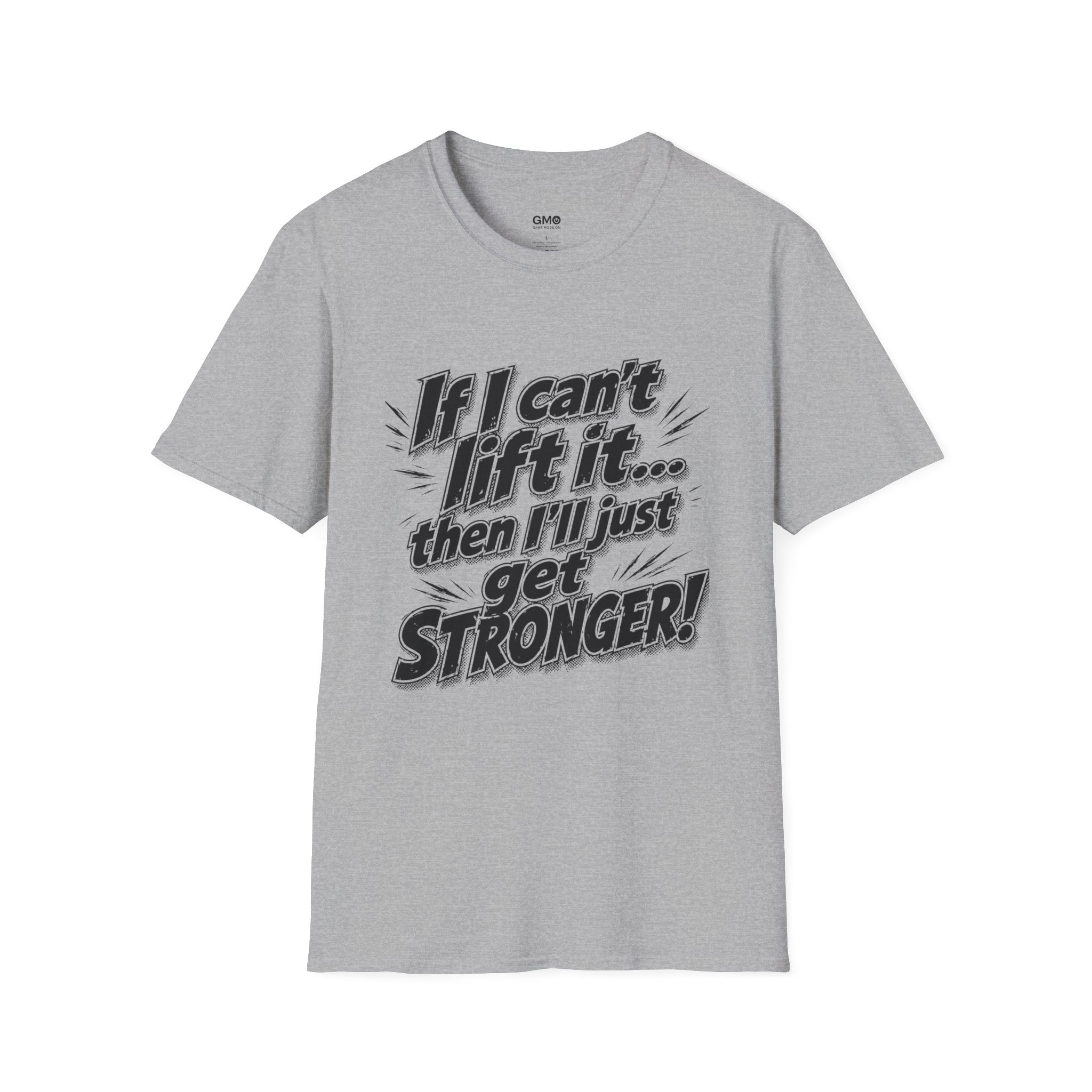 If I can't lift it then I'll just get STRONGER