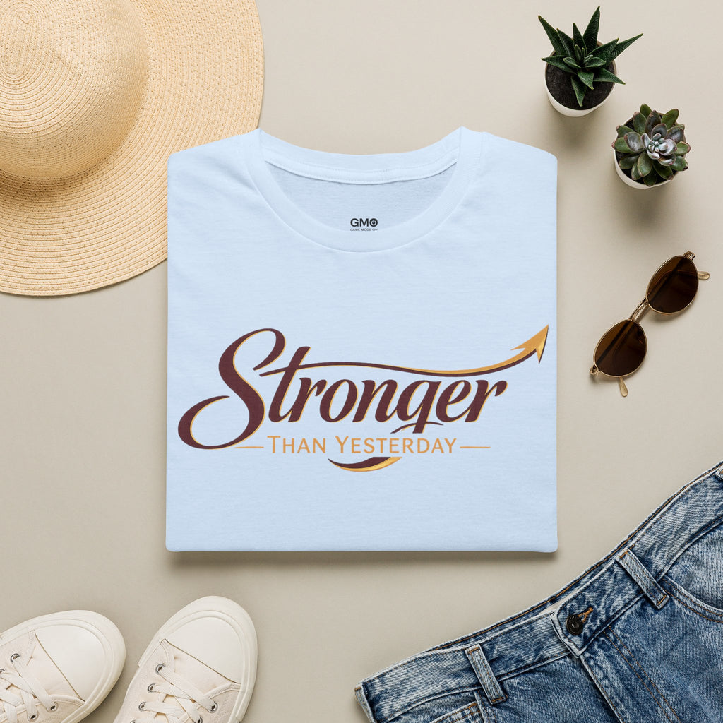 Stronger Than Yesterday T-Shirt