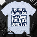 I Told Them I'm Not Done Yet  T-Shirt - Light Blue