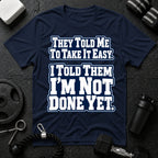 I Told Them I'm Not Done Yet  T-Shirt - Navy