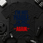 I'm Just Getting Started T-Shirt - Black