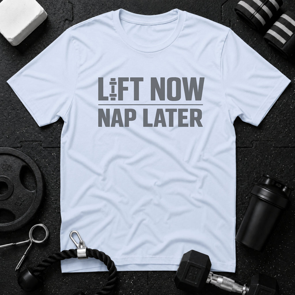 Lift Now Nap Later T-Shirt - Light Blue