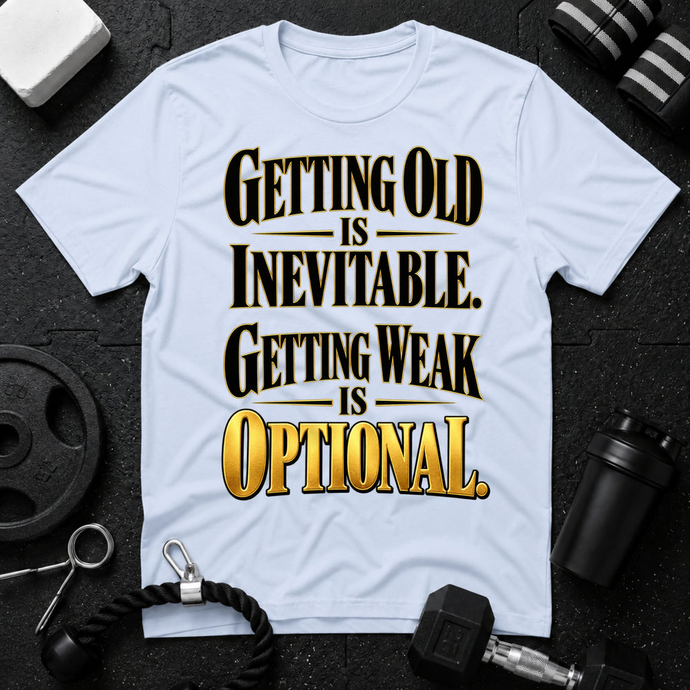 Getting Old Is Inevitable T-Shirt