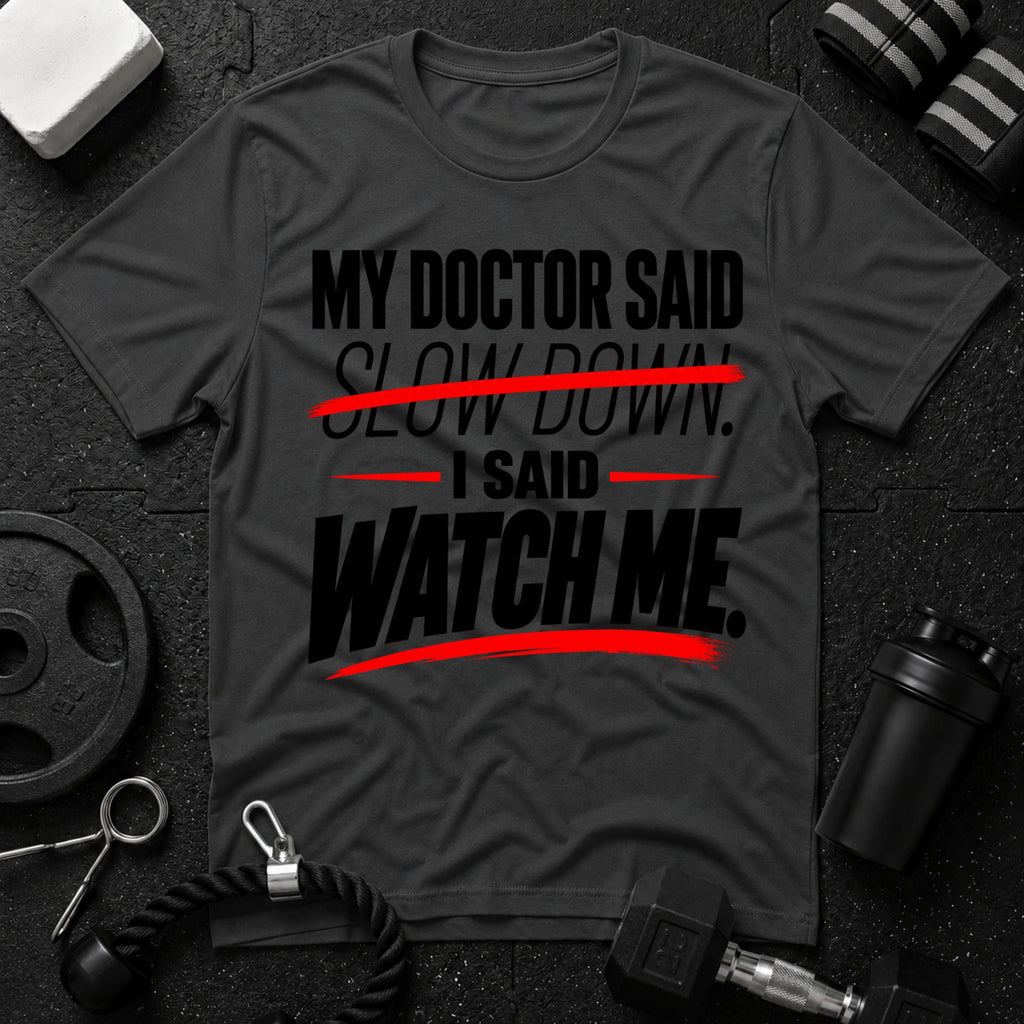 My Doctor Said Slow Down T-Shirt - Dark Heather