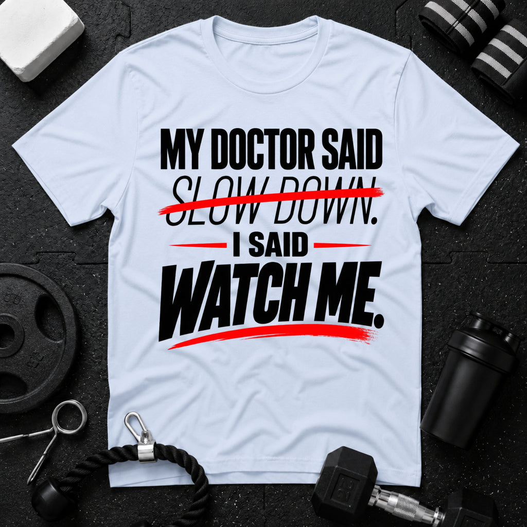 My Doctor Said Slow Down T-Shirt - Light Blue