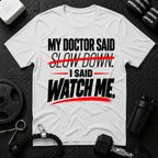 My Doctor Said Slow Down T-Shirt - White