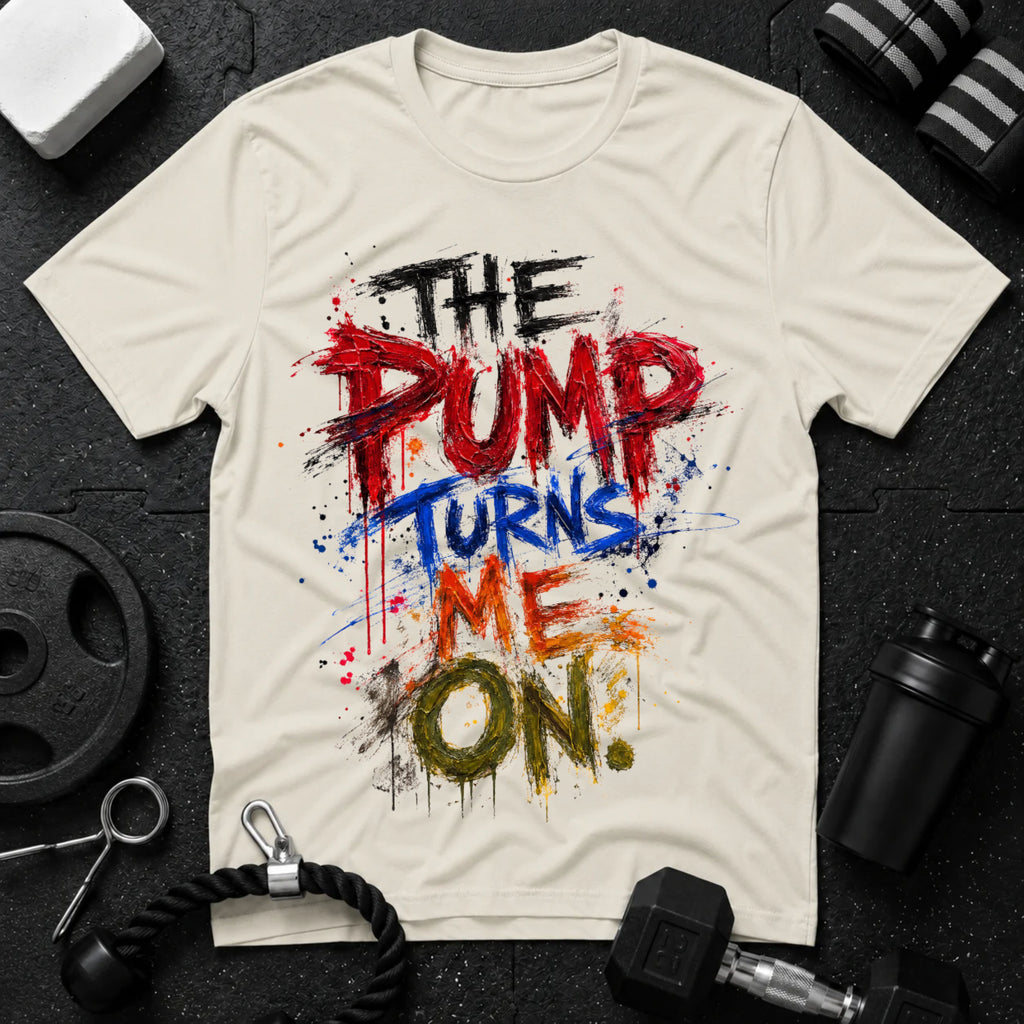 The Pump Turns Me On
