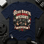 Dear Santa Add More Weight T-Shirt