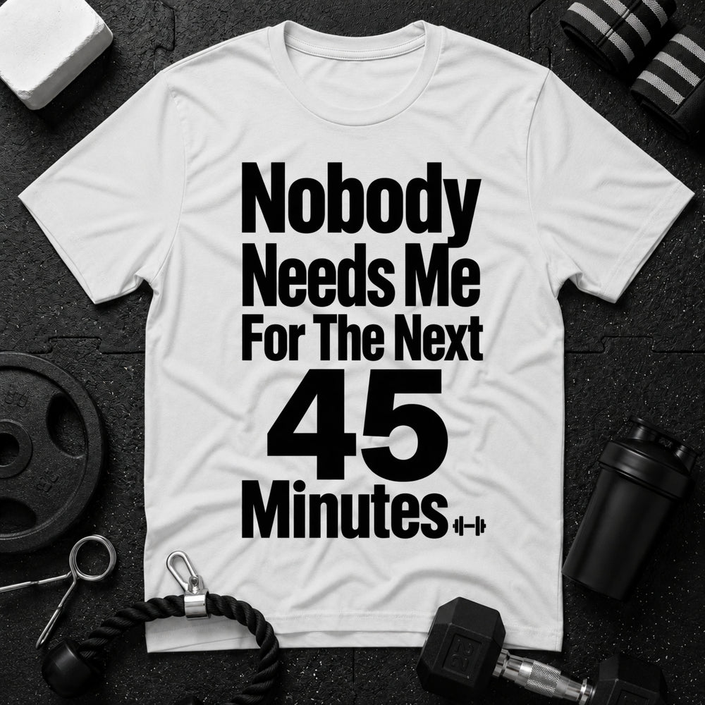 Nobody Needs Me T‑Shirt