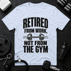 Retired From Work Not From the Gym T-Shirt - Light Blue