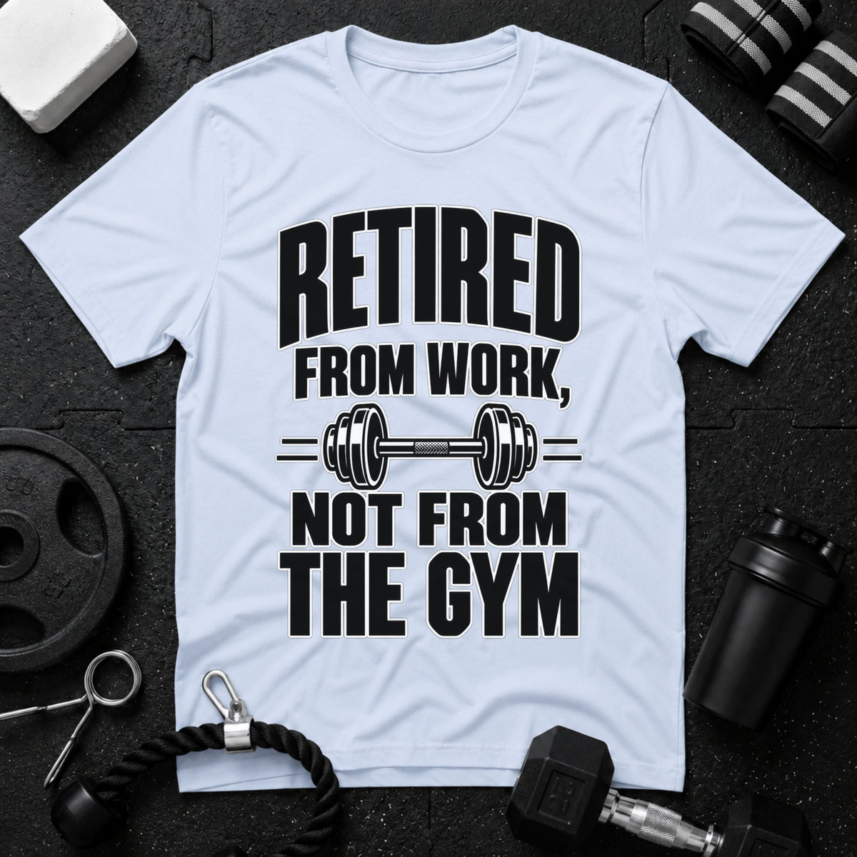 Retired From Work Not From the Gym T-Shirt - Light Blue