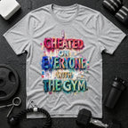 I Cheated On Everyone With The Gym