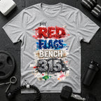 My Red Flags Bench 315