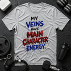 My Veins Have Main Character Energy