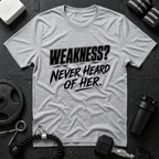 Weakness Never Heard of Her.