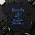 Squats Keep Me Standing T-Shirt - Black