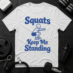 Squats Keep Me Standing T-Shirt - White