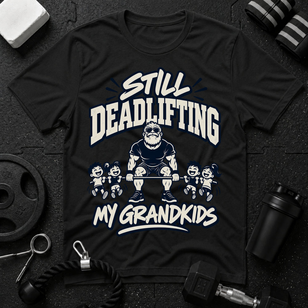 Still Deadlifting  T-Shirt