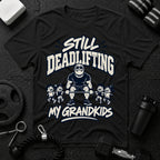 Still Deadlifting  T-Shirt - Black