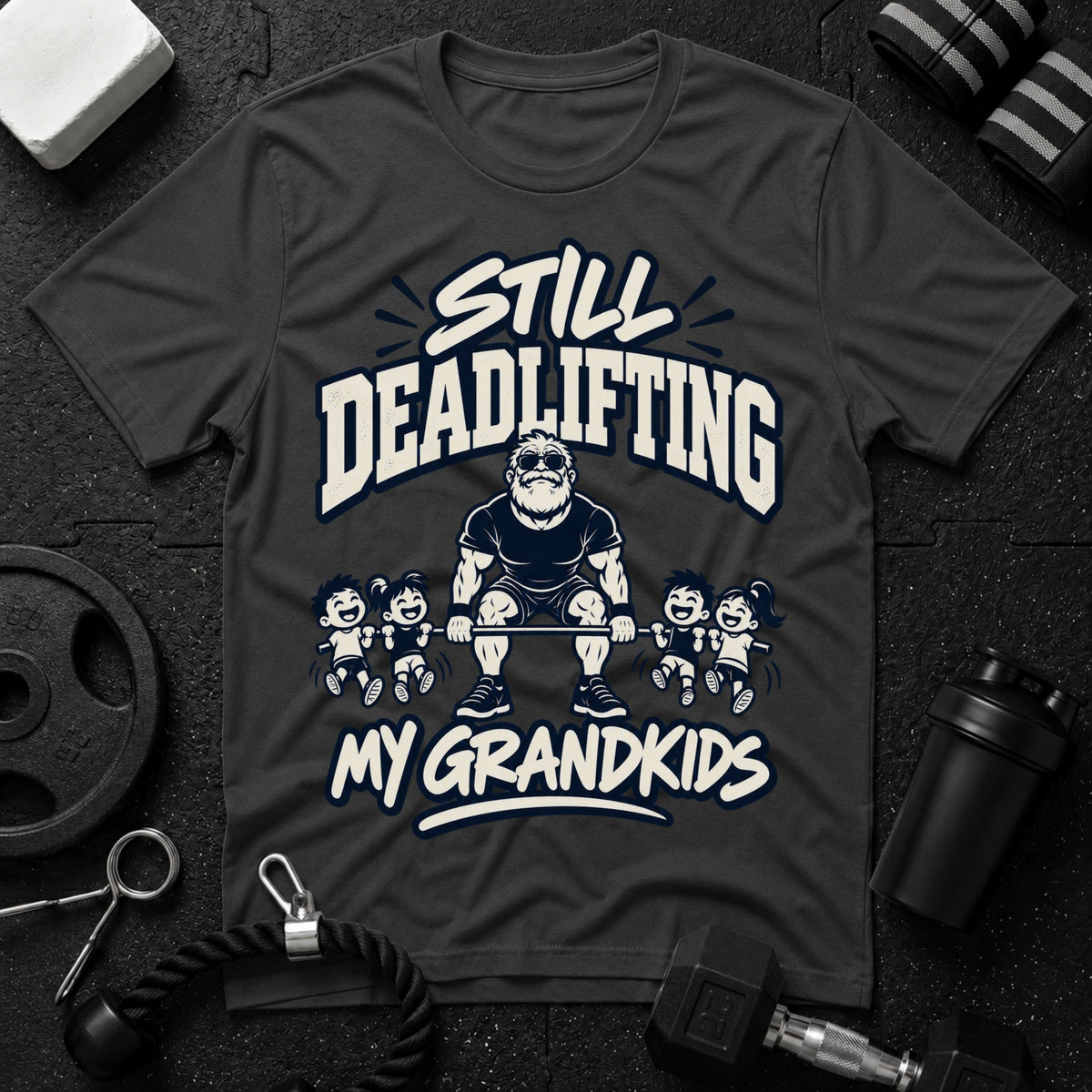 Still Deadlifting  T-Shirt - Dark Heather