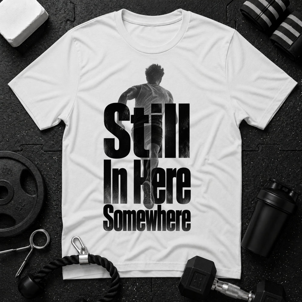 Still In Here Somewhere T-Shirt