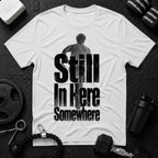 Still In Here Somewhere T-Shirt - White