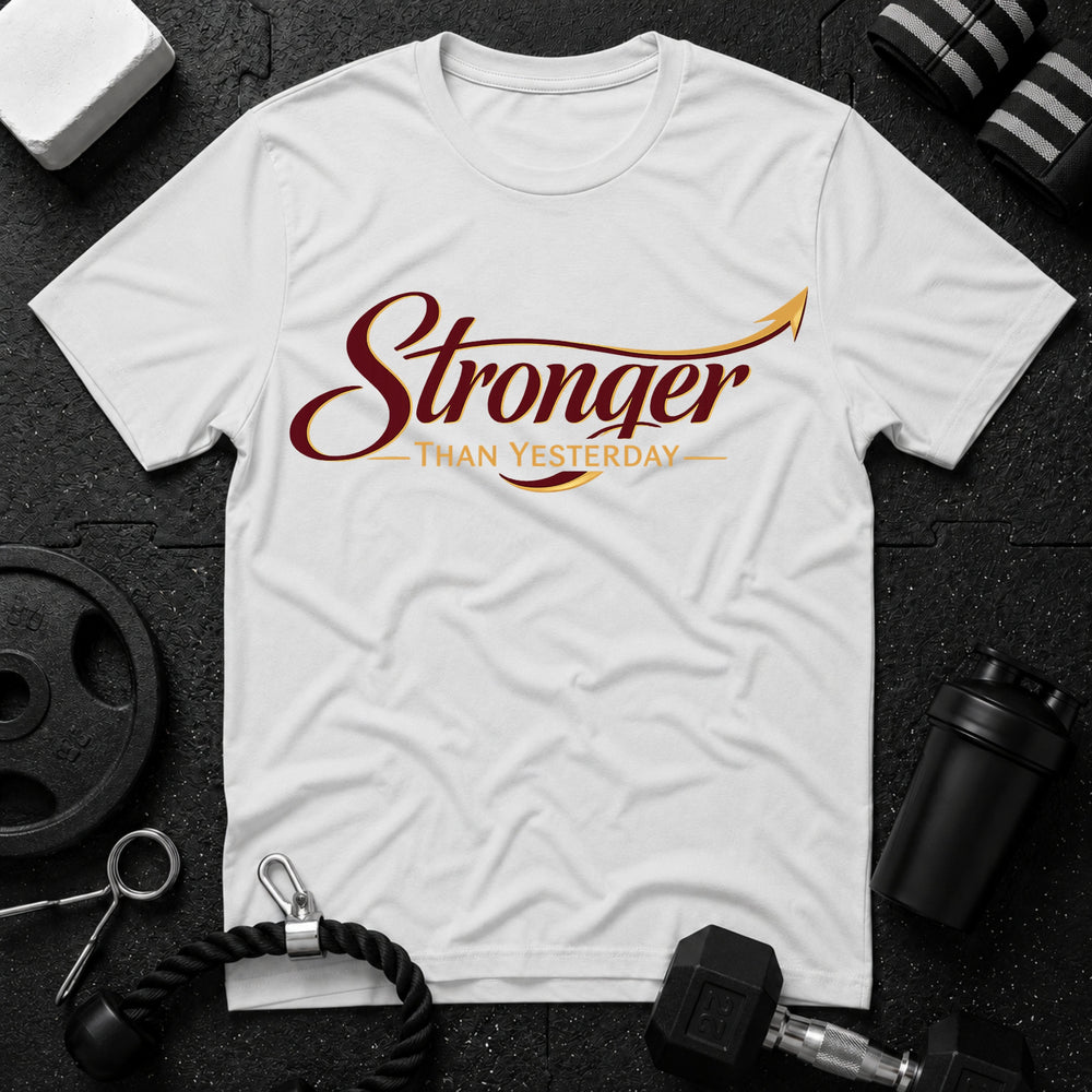 Stronger Than Yesterday T-Shirt