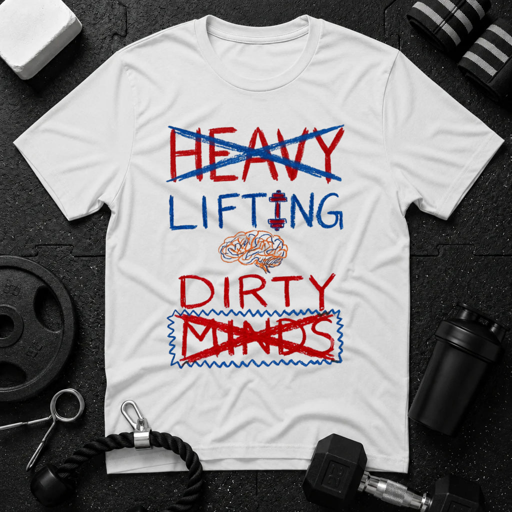 Heavy Lifting & Dirty Minds