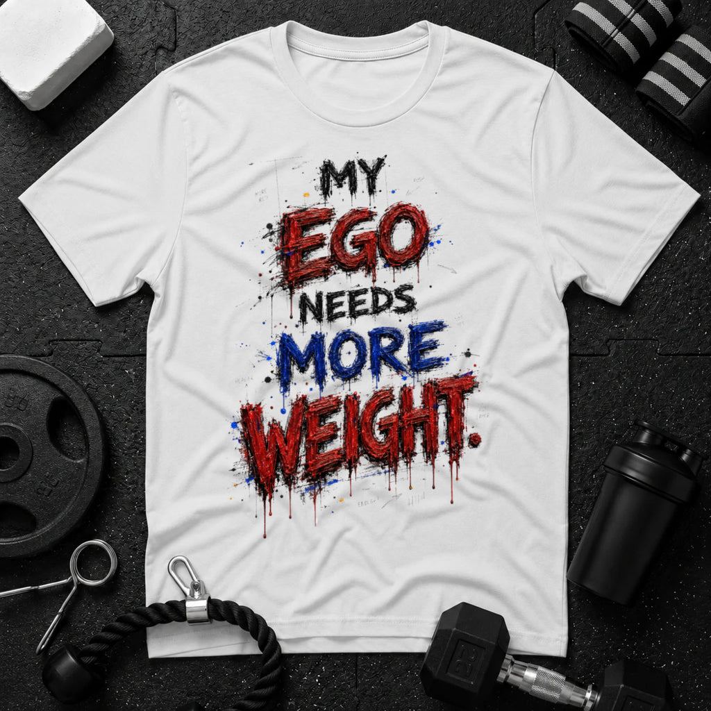 My Ego Needs More Weight