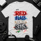 My Red Flags Bench 315