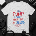 The Pump Looks Better Undressed