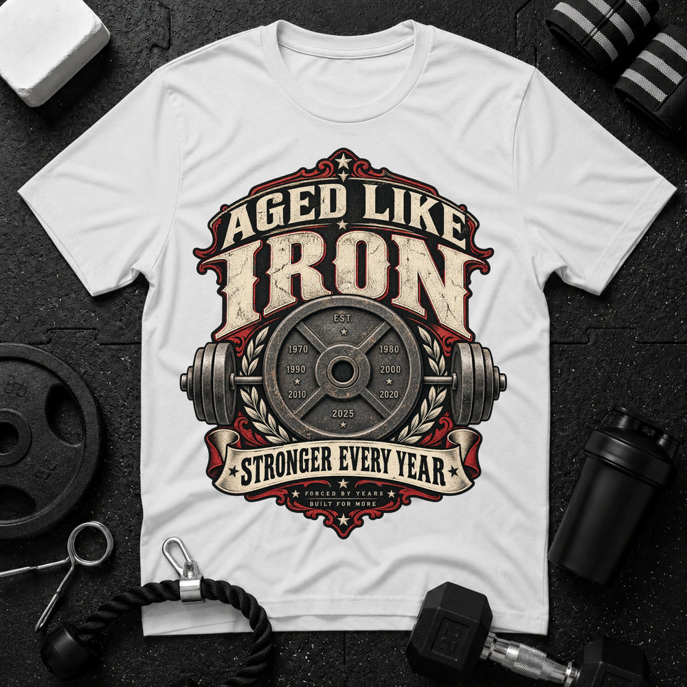 Aged Like Iron T-Shirt