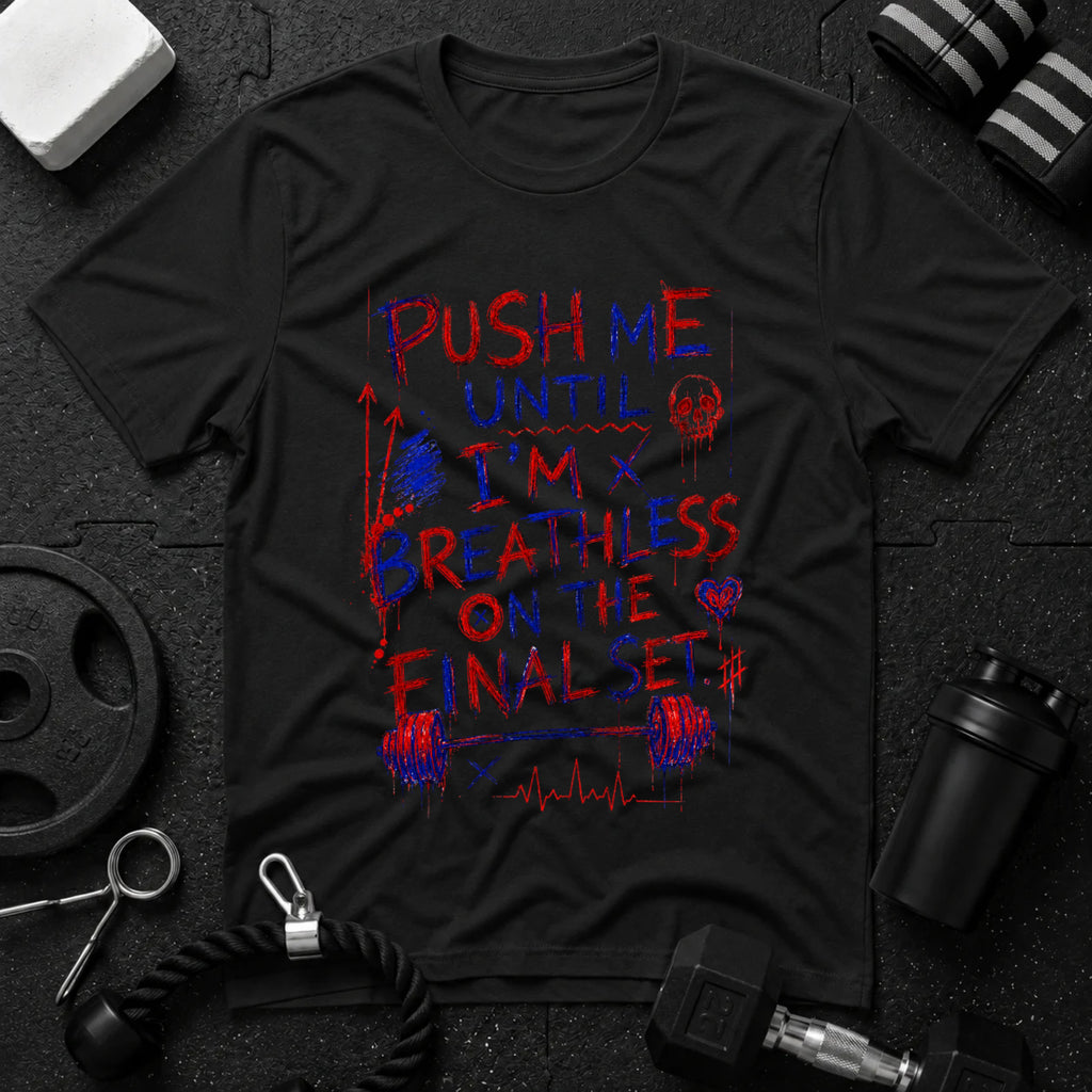 Push Me Until I'm Breathless
