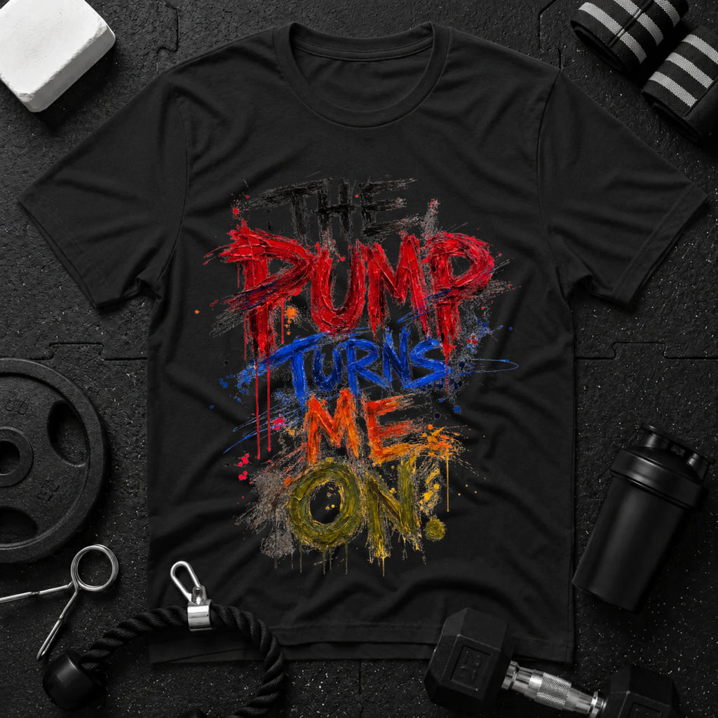 The Pump Turns Me On