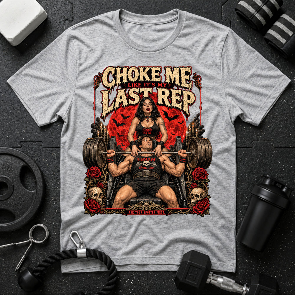 Choke me like its my last rep
