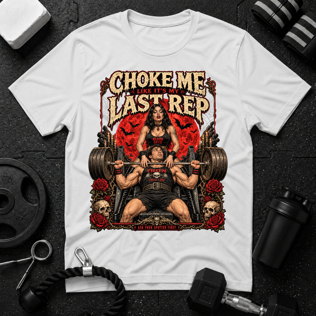 Choke me like its my last rep White T-shirt mockup