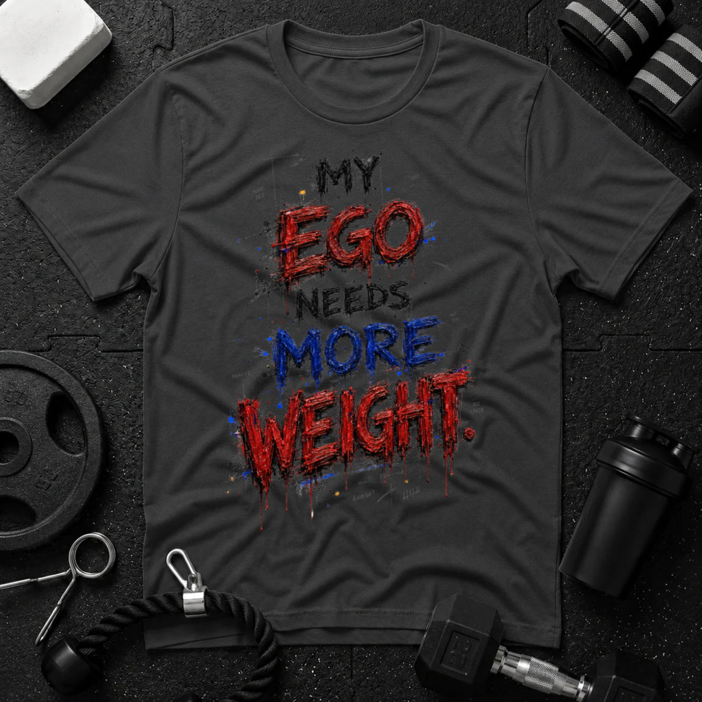My Ego Needs More Weight