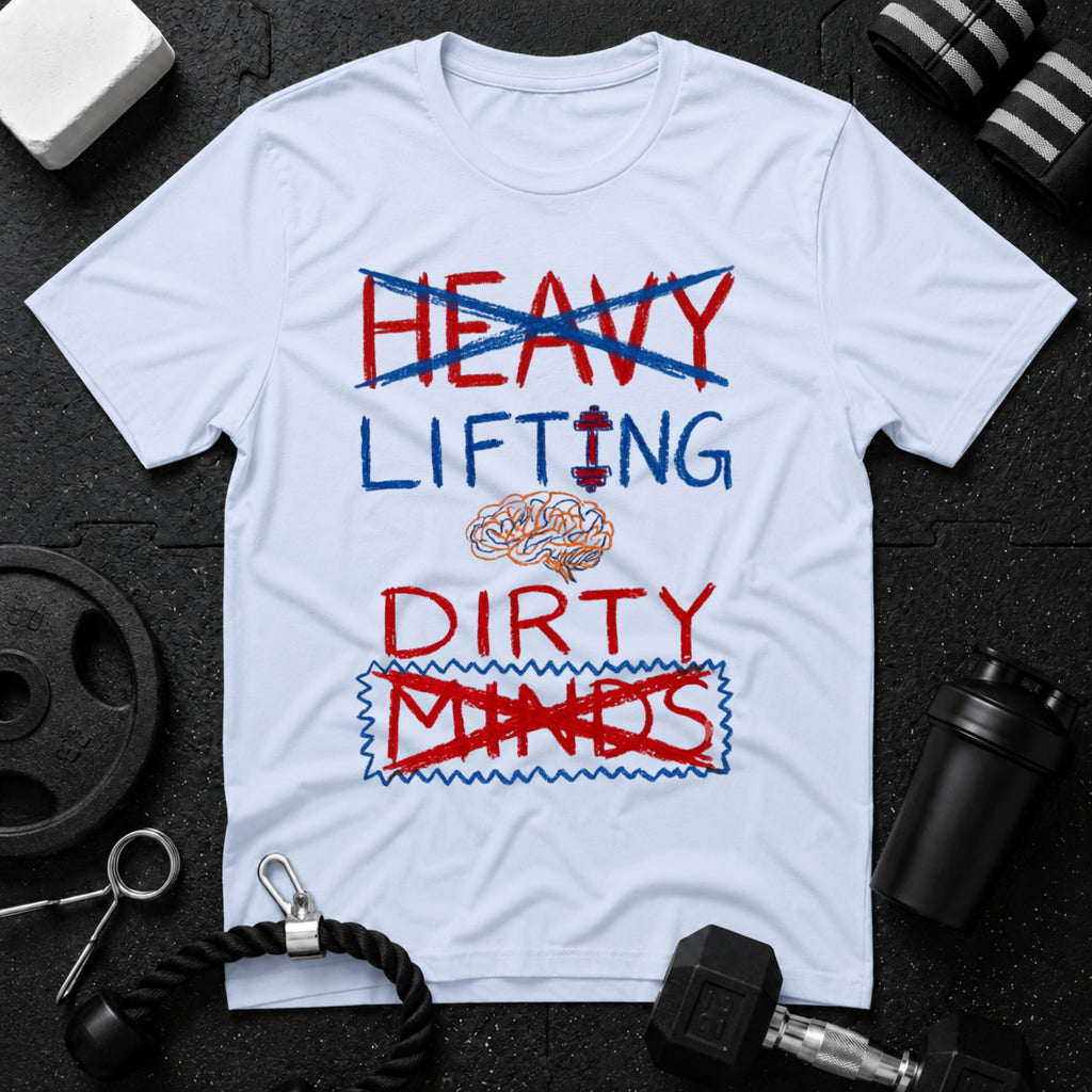 Heavy Lifting & Dirty Minds