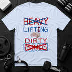 Heavy Lifting & Dirty Minds
